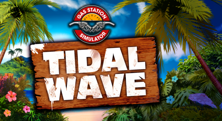 Симулятор заправки Gas Station Simulator отправится на тропические острова в новом дополнении Tidal Wave